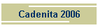 Cadenita 2006
